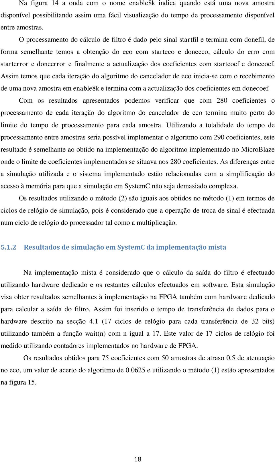 finalmente a actualização dos coeficientes com startcoef e donecoef.