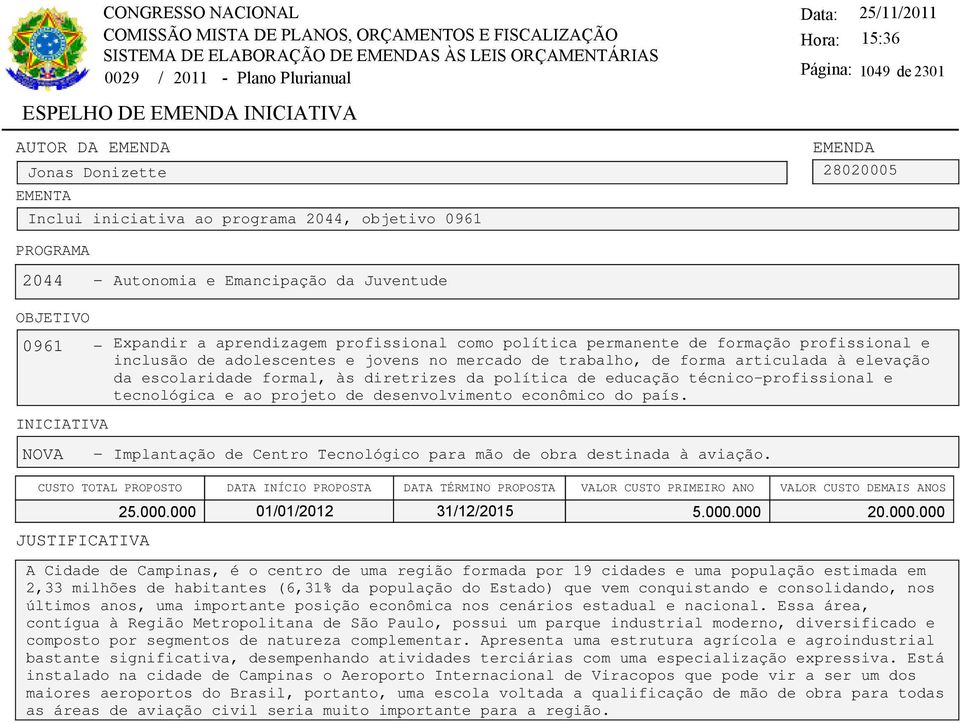 articulada à elevação da escolaridade formal, às diretrizes da política de educação técnico-profissional e tecnológica e ao projeto de desenvolvimento econômico do país.