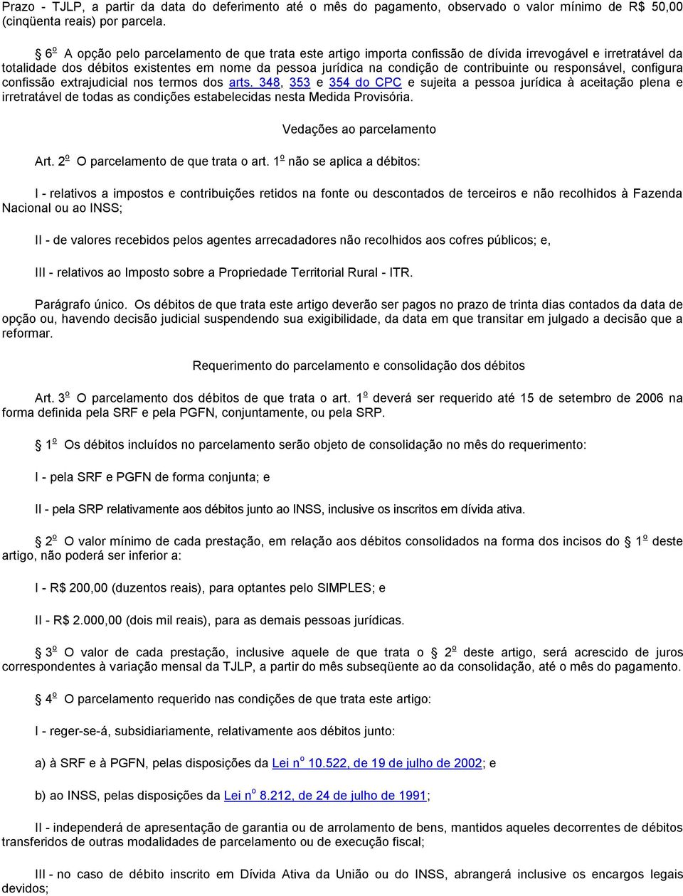 contribuinte ou responsável, configura confissão extrajudicial nos termos dos arts.