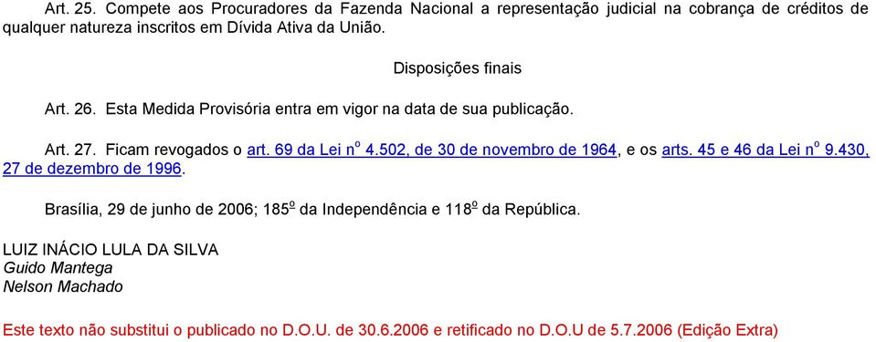 502, de 30 de novembro de 1964, e os arts. 45 e 46 da Lei n o 9.430, 27 de dezembro de 1996.