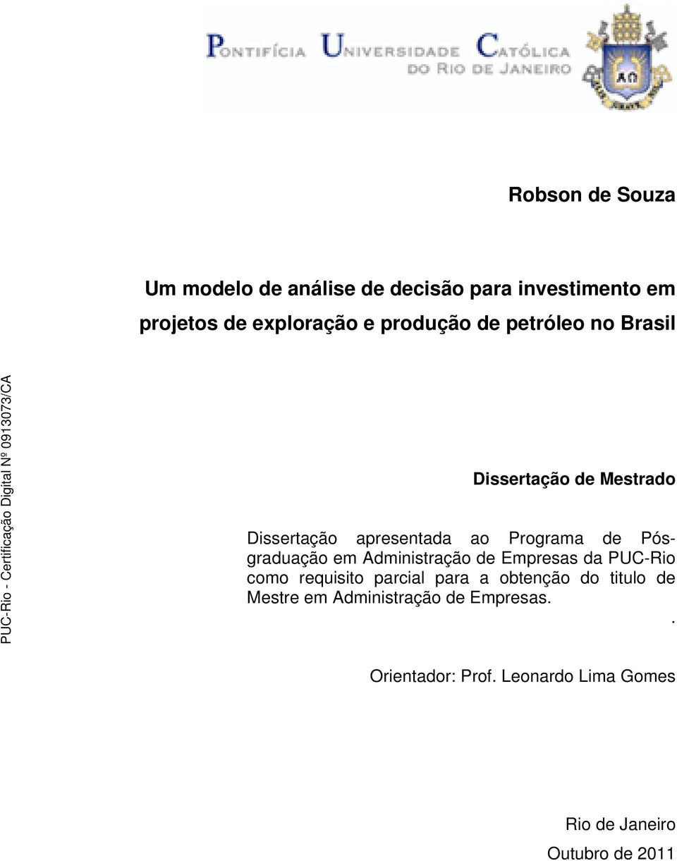 Pósgraduação em Administração de Empresas da PUC-Rio como requisito parcial para a obtenção do