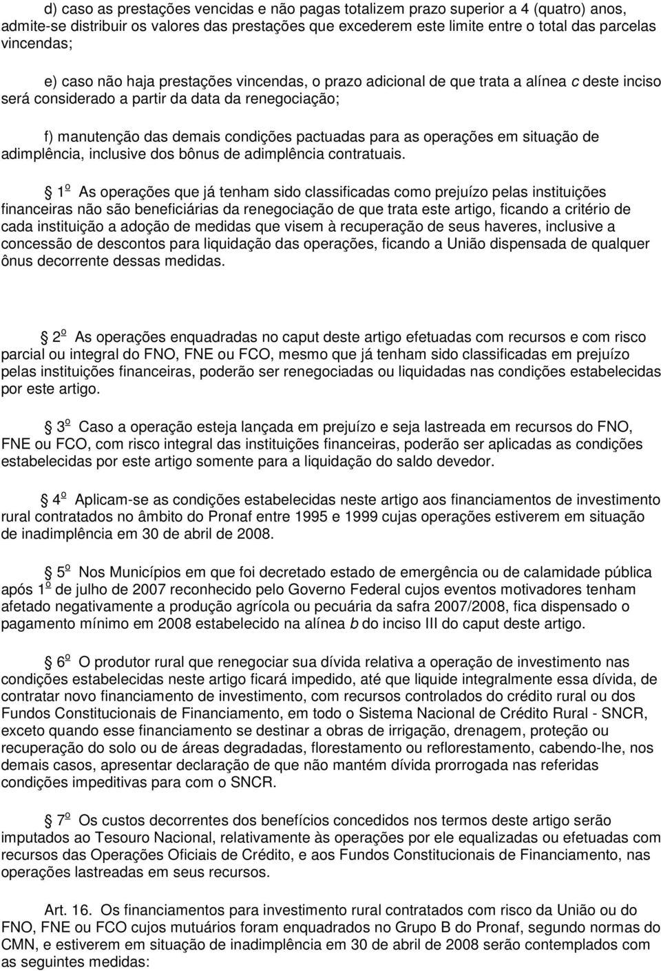 operações em situação de adimplência, inclusive dos bônus de adimplência contratuais.