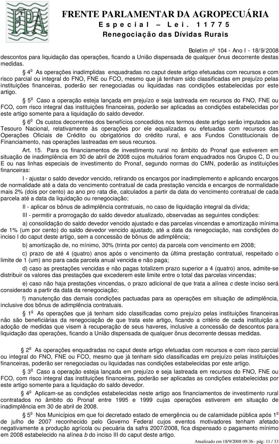 instituições financeiras, poderão ser renegociadas ou liquidadas nas condições estabelecidas por este artigo.