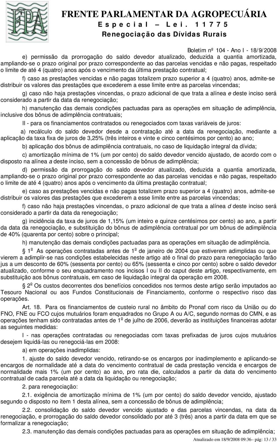 das prestações que excederem a esse limite entre as parcelas vincendas; g) caso não haja prestações vincendas, o prazo adicional de que trata a alínea e deste inciso será considerado a partir da data