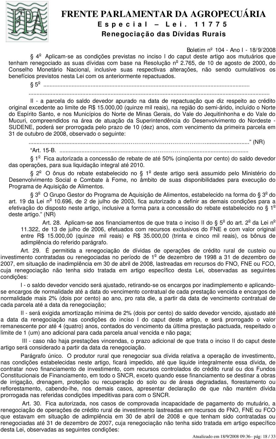 ..... II - a parcela do saldo devedor apurado na data de repactuação que diz respeito ao crédito original excedente ao limite de R$ 15.