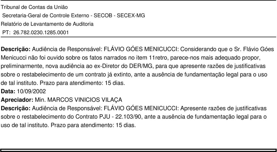 razões de justificativas sobre o restabelecimento de um contrato já extinto, ante a ausência de fundamentação legal para o uso de tal instituto. Prazo para atendimento: 15 dias.