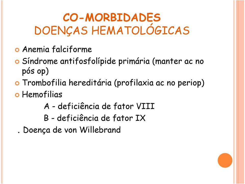 hereditária (profilaxia ac no periop) Hemofilias A -