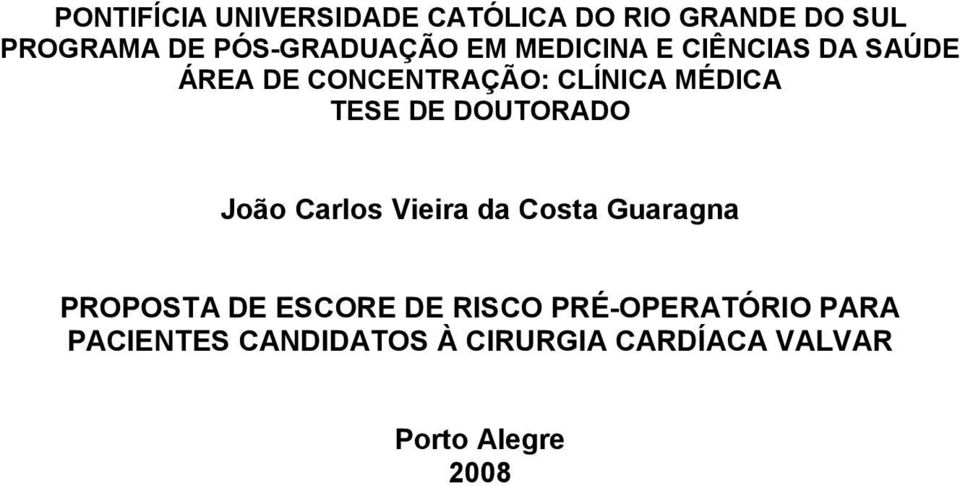 DOUTORADO João Carlos Vieira da Costa Guaragna PROPOSTA DE ESCORE DE RISCO