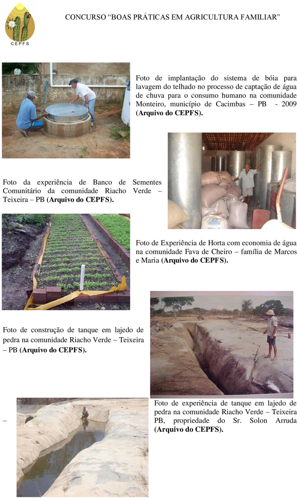 Foto de Experiência de Horta com economia de água na comunidade Fava de Cheiro família de Marcos e Maria (Arquivo do CEPFS).