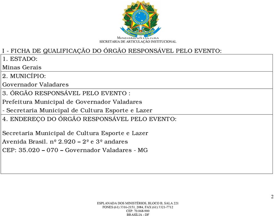 ÓRGÃO RESPONSÁVEL PELO EVENTO : Prefeitura Municipal de Governador Valadares - Secretaria Municipal de