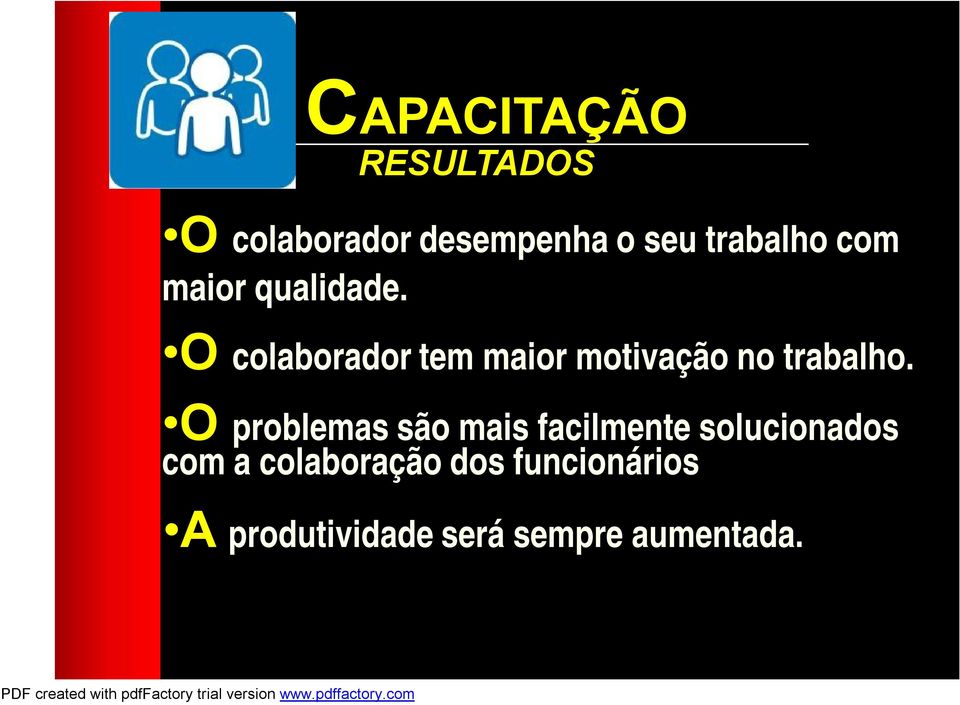 O colaborador tem maior motivação no trabalho.