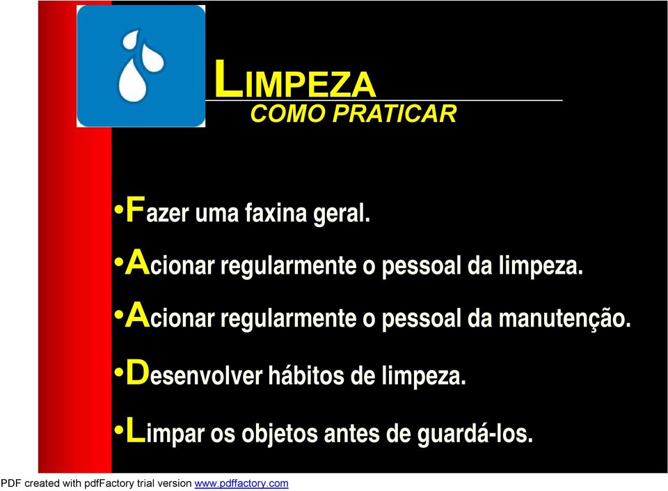 Acionar regularmente o pessoal da manutenção.