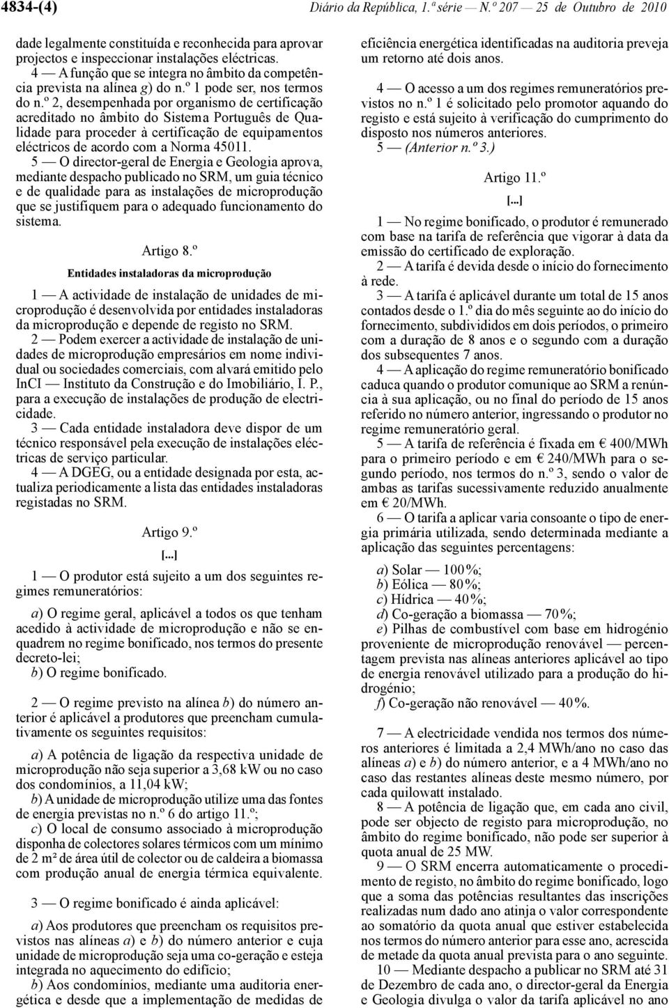 º 2, desempenhada por organismo de certificação acreditado no âmbito do Sistema Português de Qualidade para proceder à certificação de equipamentos eléctricos de acordo com a Norma 45011.