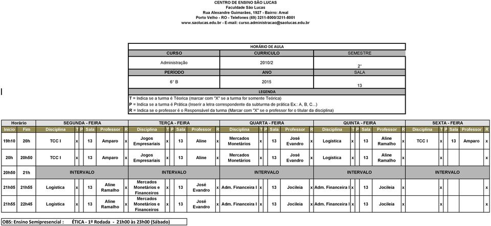 TCC I 13 Jogos Empresariais 13 Monetários 13 Logística 13 05 Logística 13 Logística 13 Monetários e Financeiros Monetários e Financeiros 13 13 Adm.