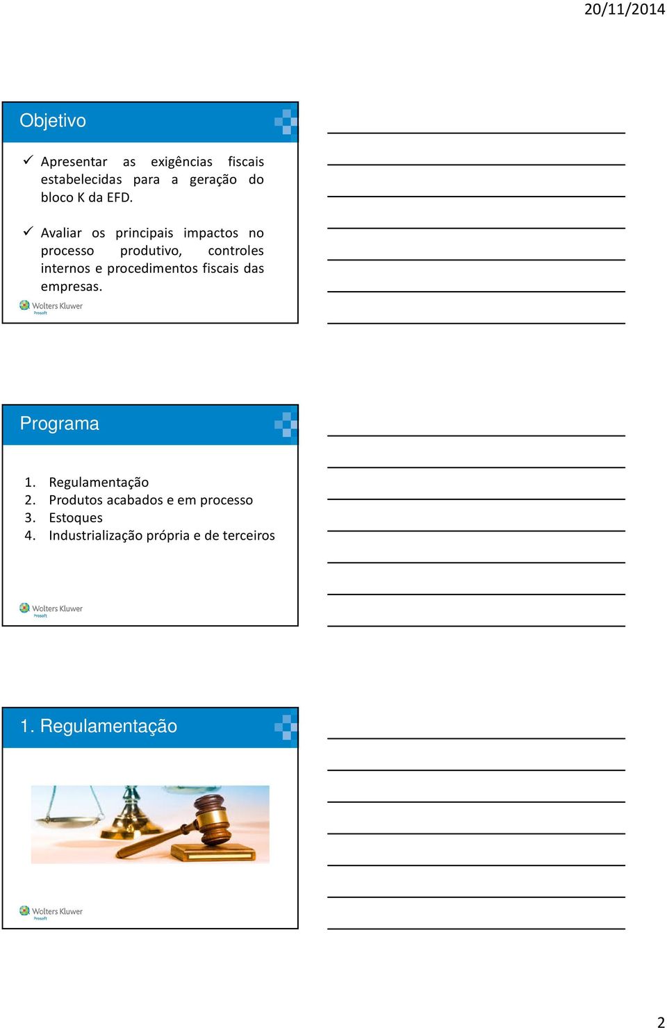 Avaliar os principais impactos no processo produtivo, controles internos e