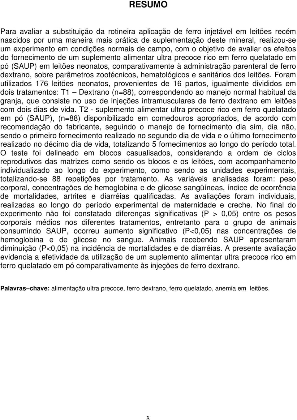 administração parenteral de ferro dextrano, sobre parâmetros zootécnicos, hematológicos e sanitários dos leitões.