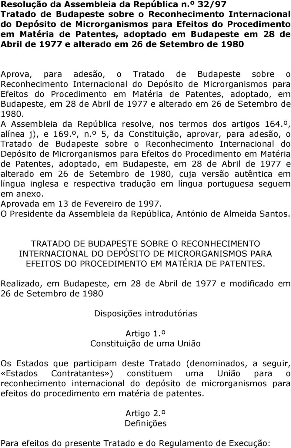 alterado em 26 de Setembro de 1980 Aprova, para adesão, o Tratado de Budapeste sobre o Reconhecimento Internacional do Depósito de Microrganismos para Efeitos do Procedimento em Matéria de Patentes,