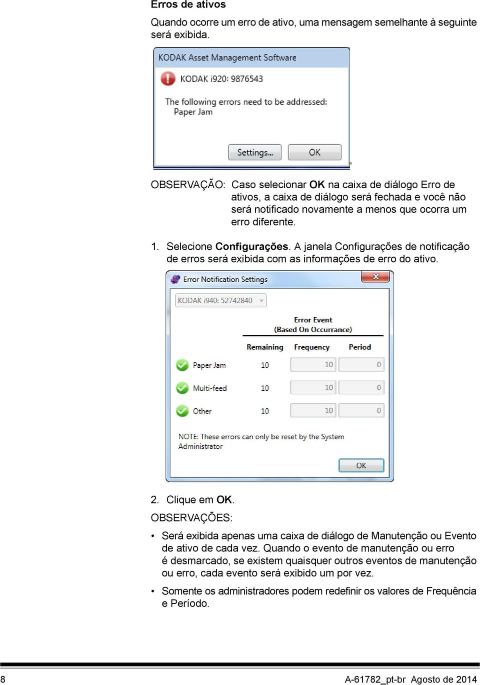 Selecione Configurações. A janela Configurações de notificação de erros será exibida com as informações de erro do ativo. 2. Clique em OK.