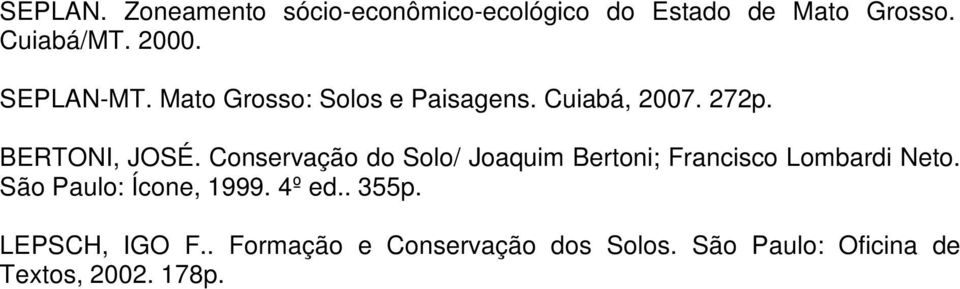 Conservação do Solo/ Joaquim Bertoni; Francisco Lombardi Neto. São Paulo: Ícone, 1999.