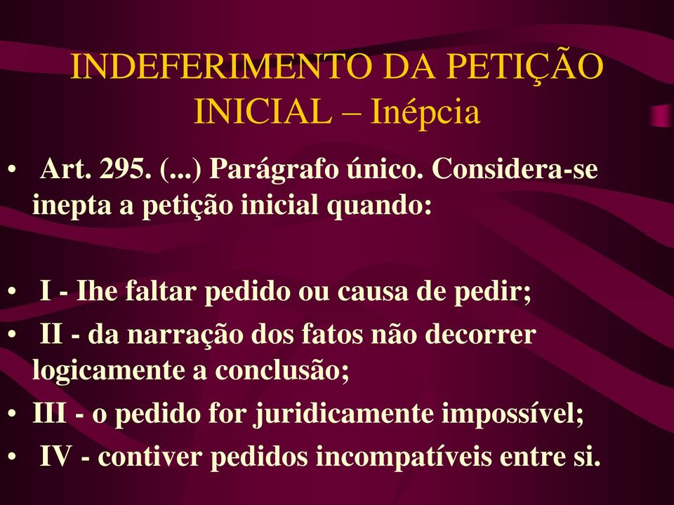 de pedir; II - da narração dos fatos não decorrer logicamente a conclusão; III