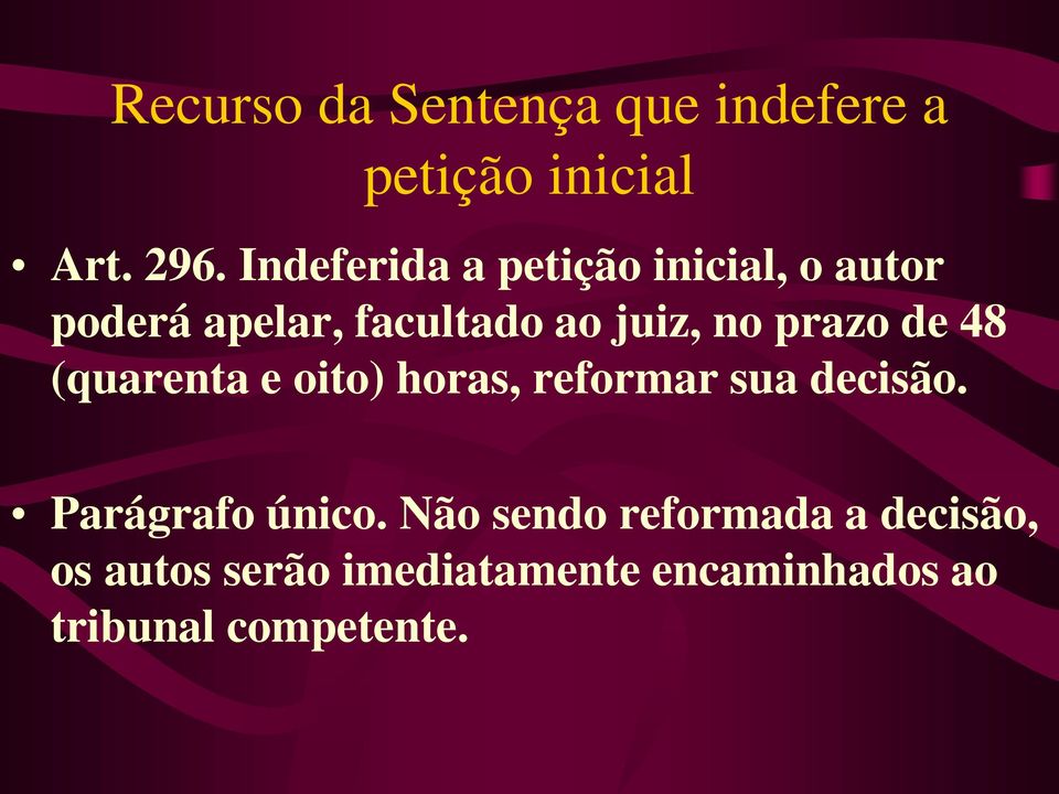 prazo de 48 (quarenta e oito) horas, reformar sua decisão. Parágrafo único.