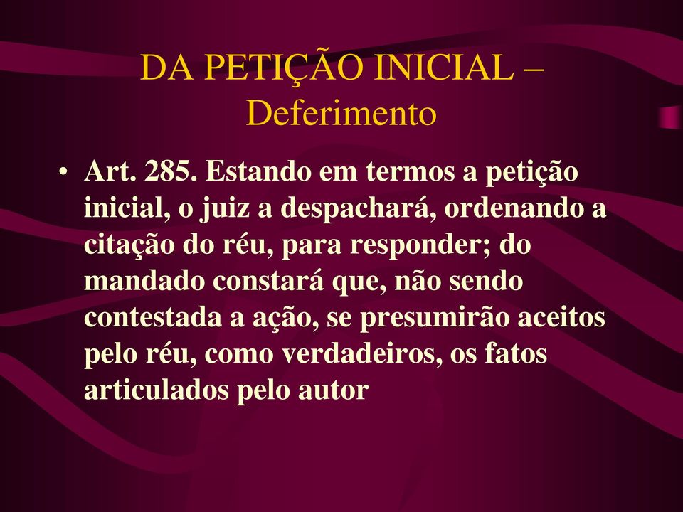 citação do réu, para responder; do mandado constará que, não sendo