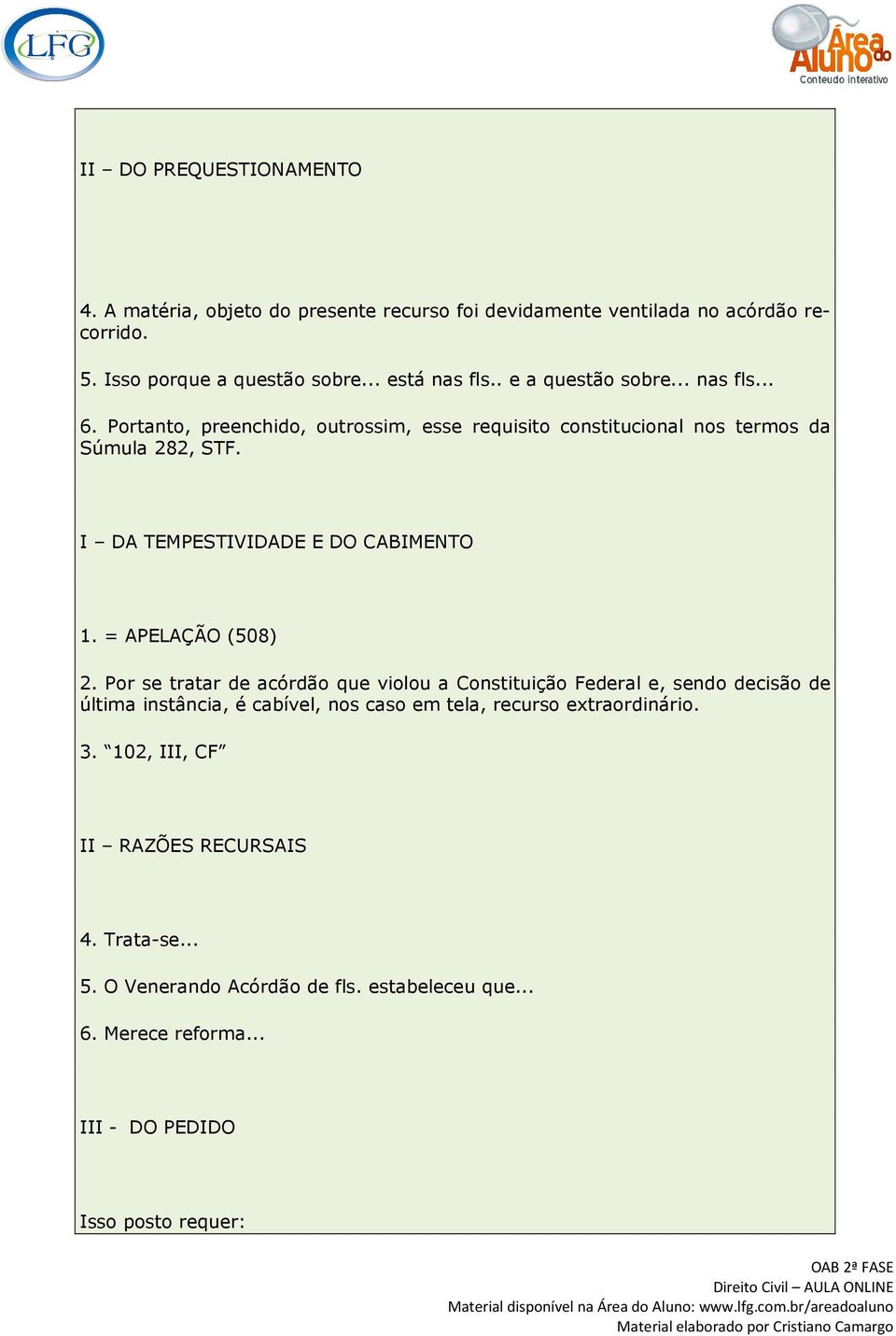 I DA TEMPESTIVIDADE E DO CABIMENTO 1. = APELAÇÃO (508) 2.