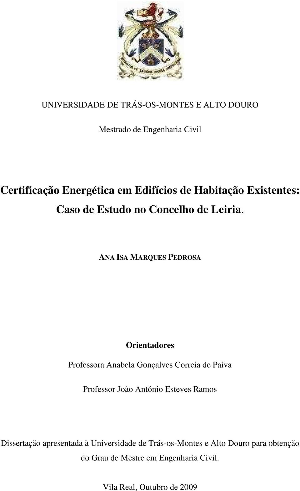 ANA ISA MARQUES PEDROSA Orientadores Professora Anabela Gonçalves Correia de Paiva Professor João António