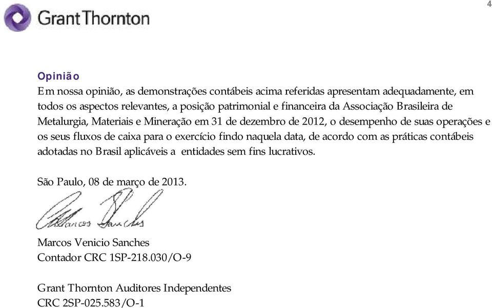 os seus fluxos de caixa para o exercício findo naquela data, de acordo com as práticas contábeis adotadas no Brasil aplicáveis a entidades sem fins