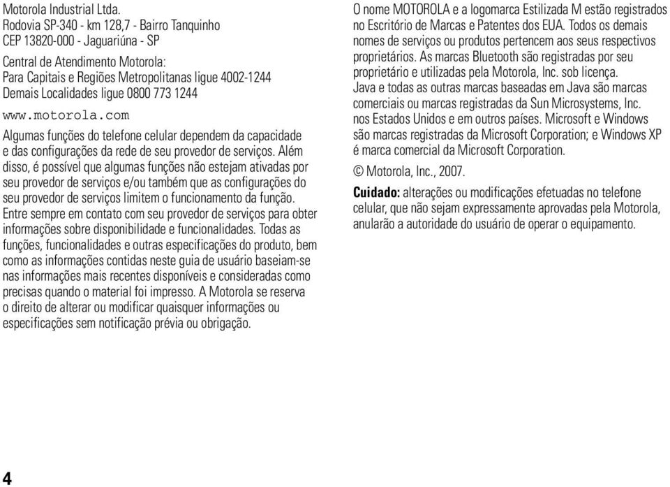 1244 www.motorola.com Algumas funções do telefone celular dependem da capacidade e das configurações da rede de seu provedor de serviços.