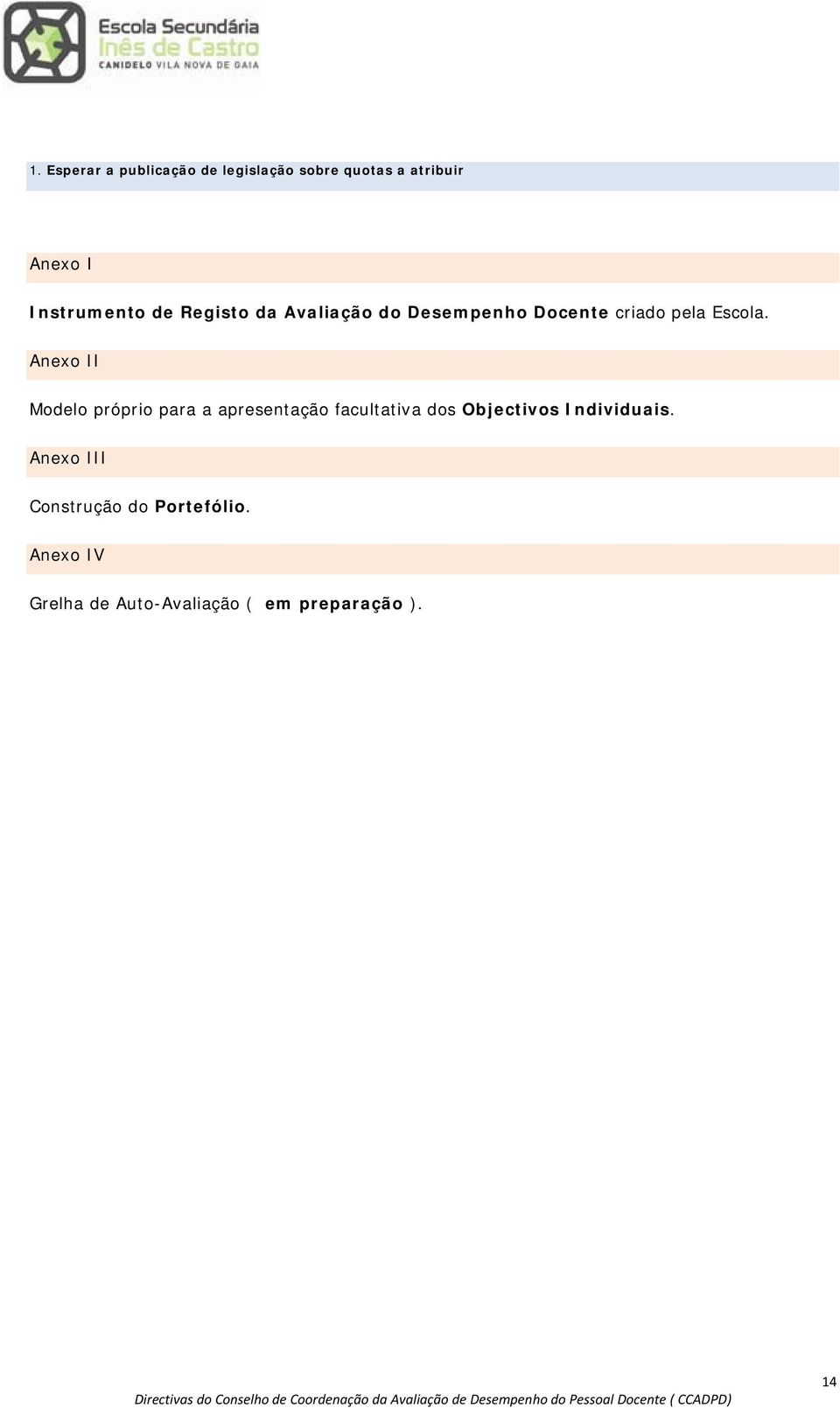 Anexo II Modelo próprio para a apresentação facultativa dos Objectivos