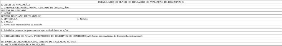 Atividades, projetos ou processos em que se desdobram as ações: 9.