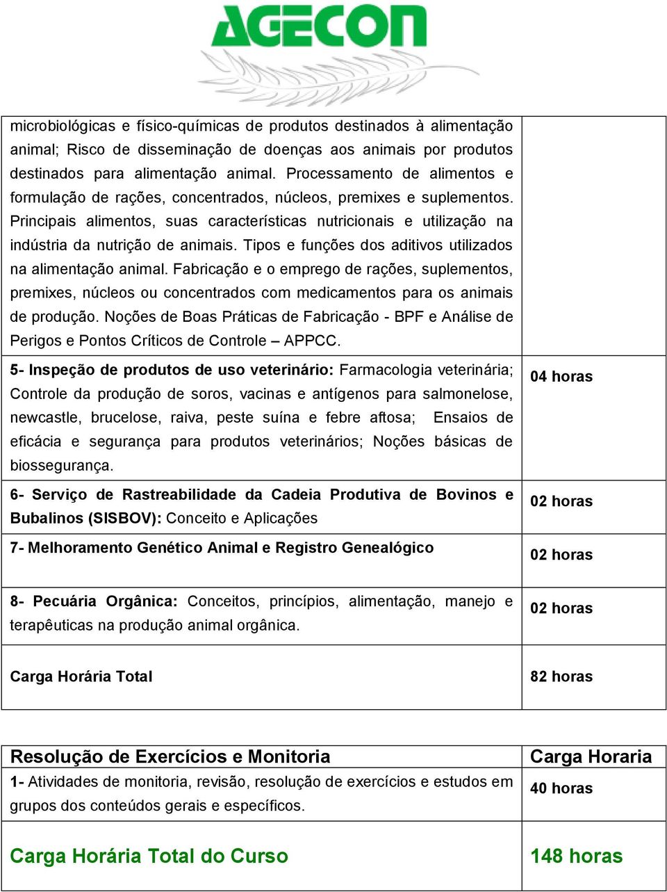 Principais alimentos, suas características nutricionais e utilização na indústria da nutrição de animais. Tipos e funções dos aditivos utilizados na alimentação animal.