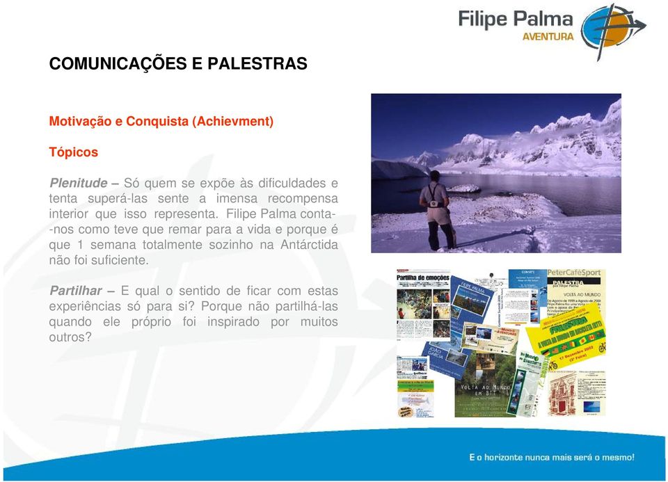 Filipe Palma conta- -nos como teve que remar para a vida e porque é que 1 semana totalmente sozinho na Antárctida