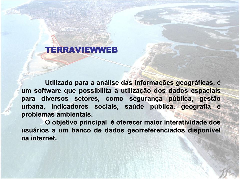 indicadores sociais, saúde pública, geografia e problemas ambientais.