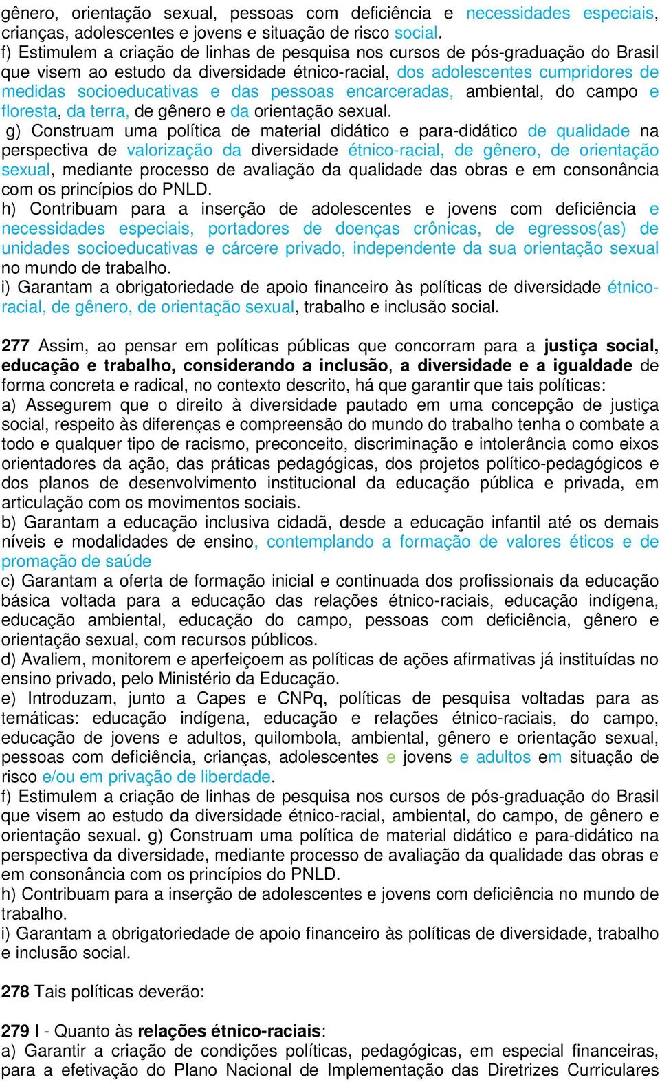 pessoas encarceradas, ambiental, do campo e floresta, da terra, de gênero e da orientação sexual.