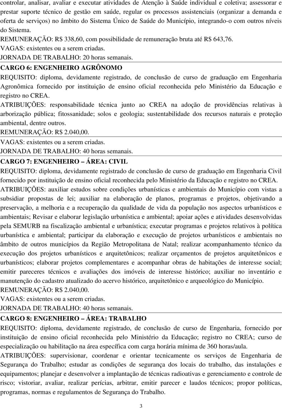 JORNADA DE TRABALHO: 20 horas semanais.