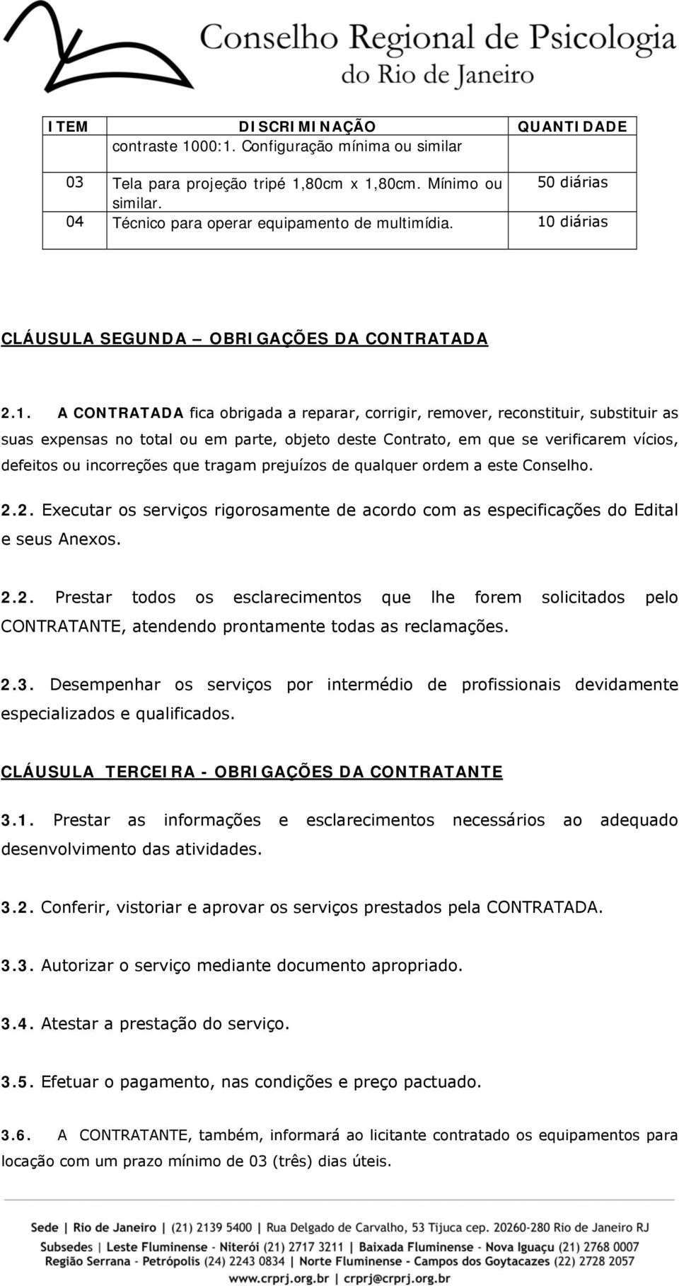 diárias CLÁUSULA SEGUNDA OBRIGAÇÕES DA CONTRATADA 2.1.