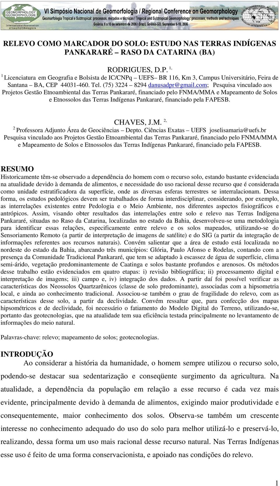 com; Pesquisa vinculado aos Projetos Gestão Etnoambiental das Terras Pankararé, financiado pelo FNMA/MMA e Mapeamento de Solos e Etnossolos das Terras Indígenas Pankararé, financiado pela FAPESB.