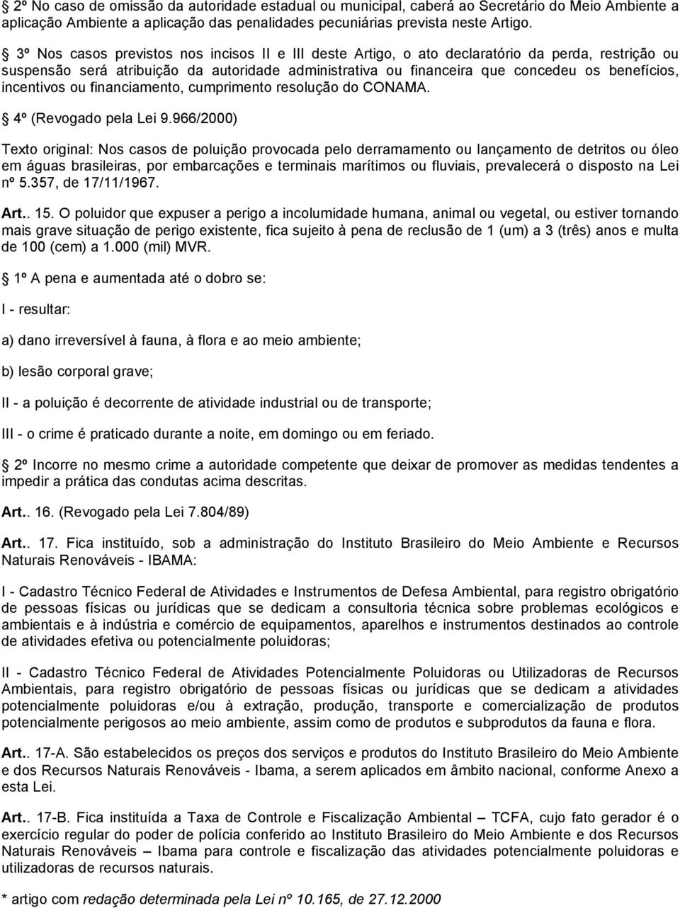 incentivos ou financiamento, cumprimento resolução do CONAMA. 4º (Revogado pela Lei 9.