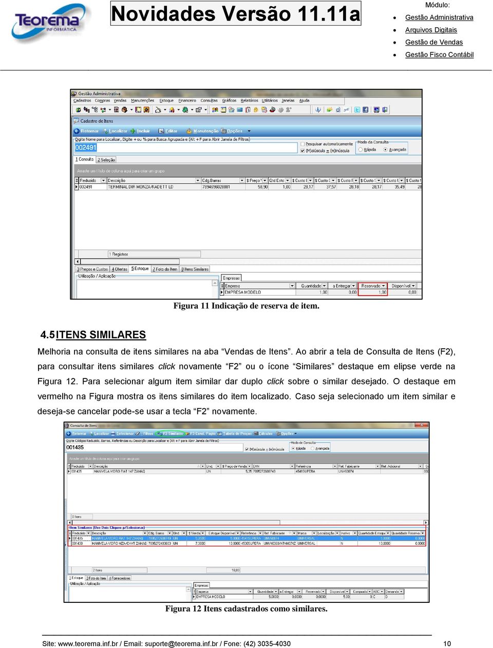 Para selecionar algum item similar dar duplo click sobre o similar desejado. O destaque em vermelho na Figura mostra os itens similares do item localizado.