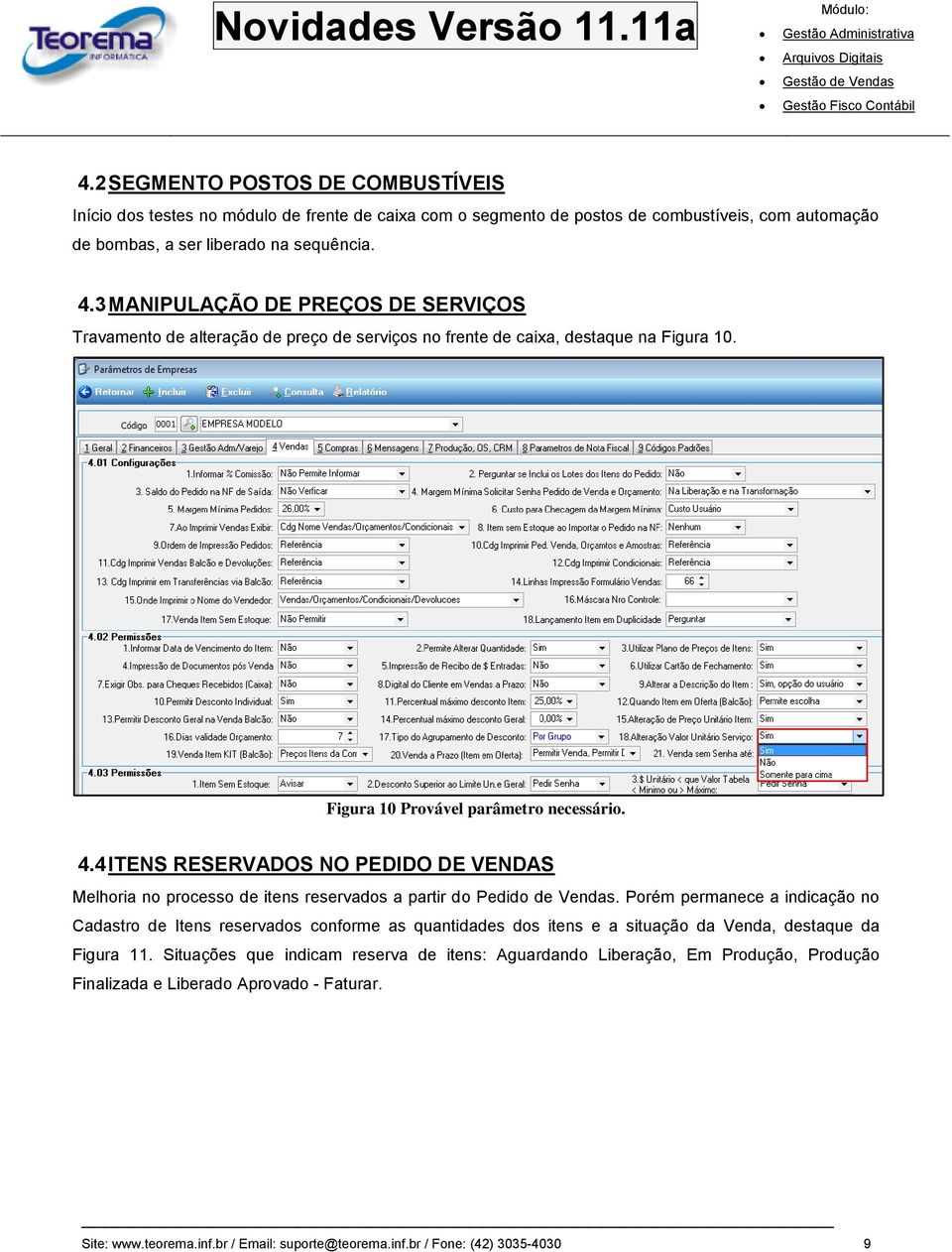 4 ITENS RESERVADOS NO PEDIDO DE VENDAS Melhoria no processo de itens reservados a partir do Pedido de Vendas.