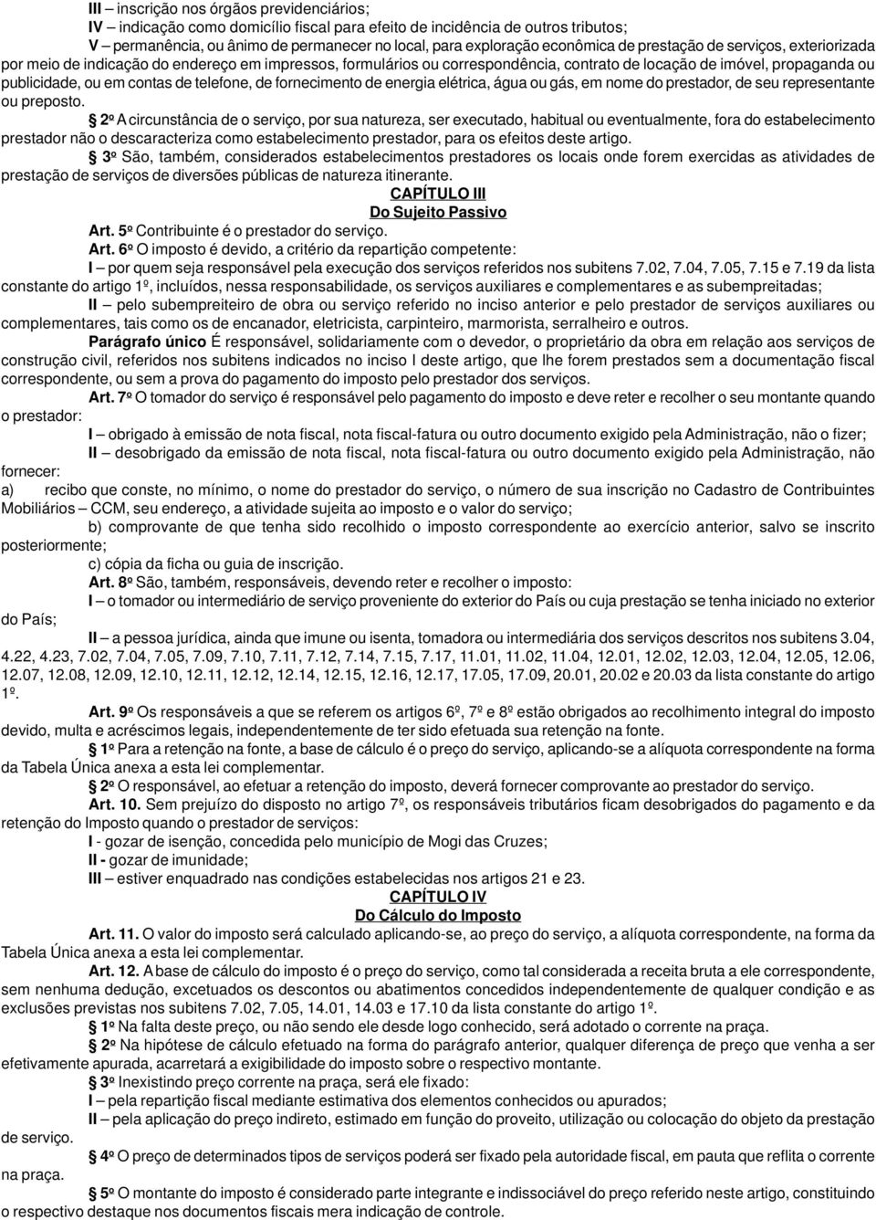 telefone, de fornecimento de energia elétrica, água ou gás, em nome do prestador, de seu representante ou preposto.