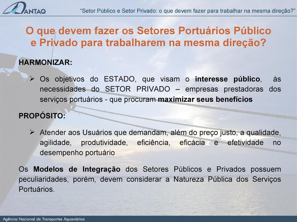 que procuram maximizar seus benefícios PROPÓSITO: Atender aos Usuários que demandam, além do preço justo, a qualidade, agilidade, produtividade,