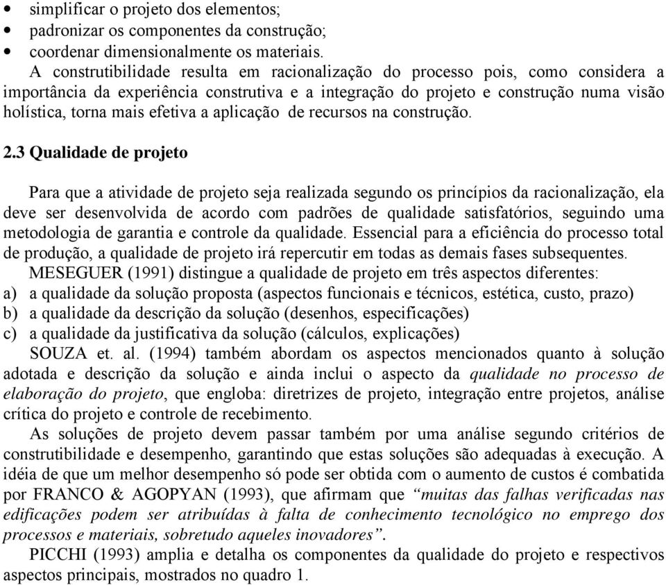 a aplicação de recursos na construção. 2.