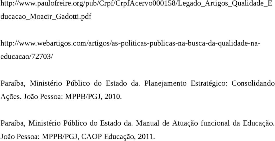 com/artigos/as-politicas-publicas-na-busca-da-qualidade-naeducacao/72703/ Paraíba, Ministério Público do Estado