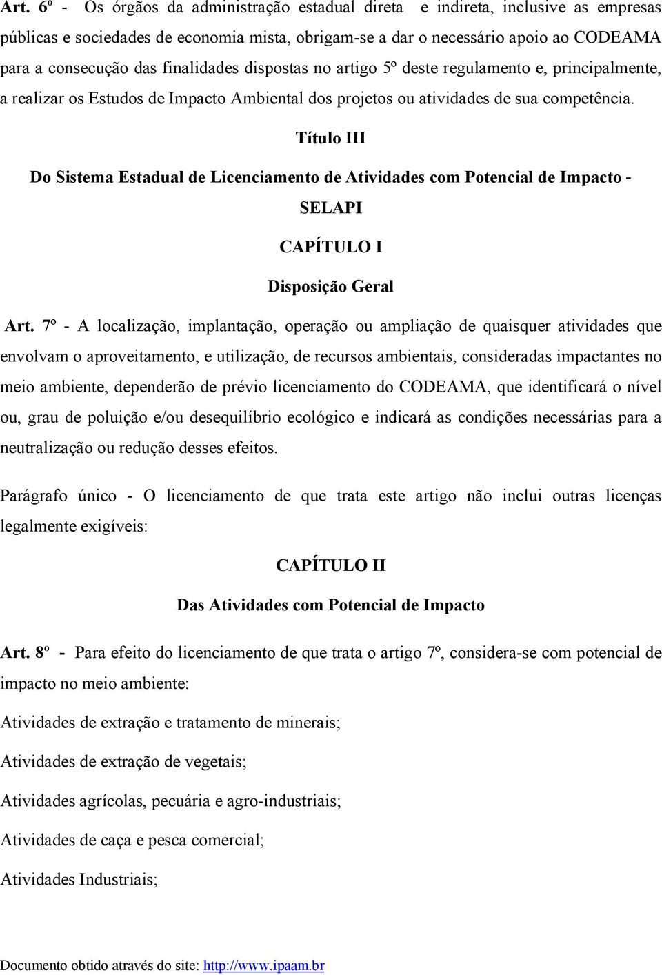 Título III Do Sistema Estadual de Licenciamento de Atividades com Potencial de Impacto - SELAPI CAPÍTULO I Disposição Geral Art.