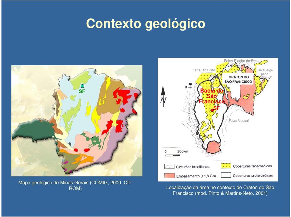 Araçuaí Mapa geológico de Minas Gerais (COMIG, 2000, CD- ROM)