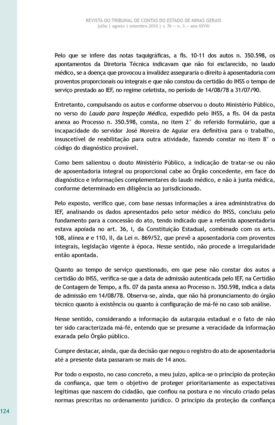 integrais e que não constou da certidão do INSS o tempo de serviço prestado ao IEF, no regime celetista, no período de 14/08/78 a 31/07/90.