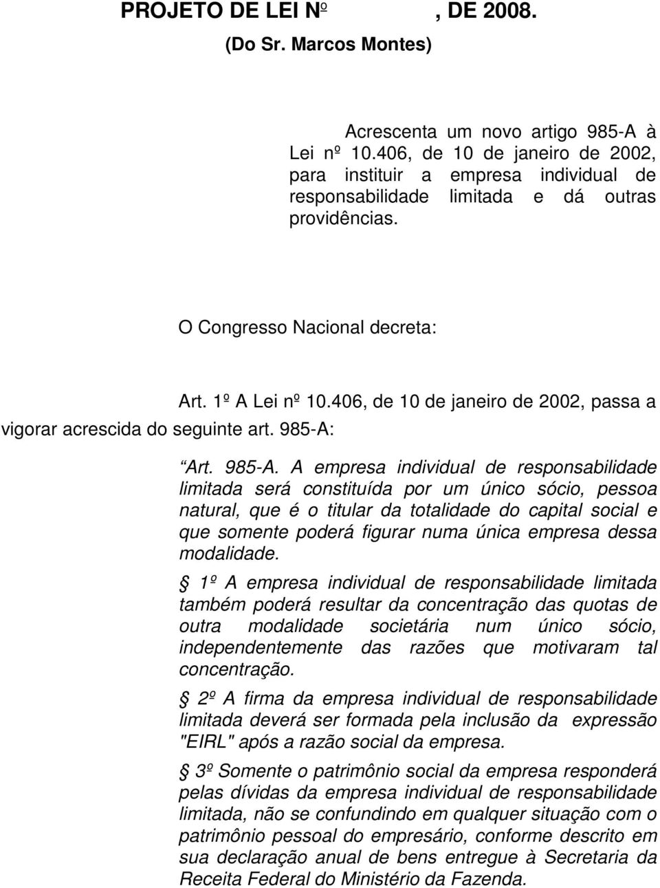 1º A Lei nº 10.406, de 10 de janeiro de 2002, passa a Art. 985-A.